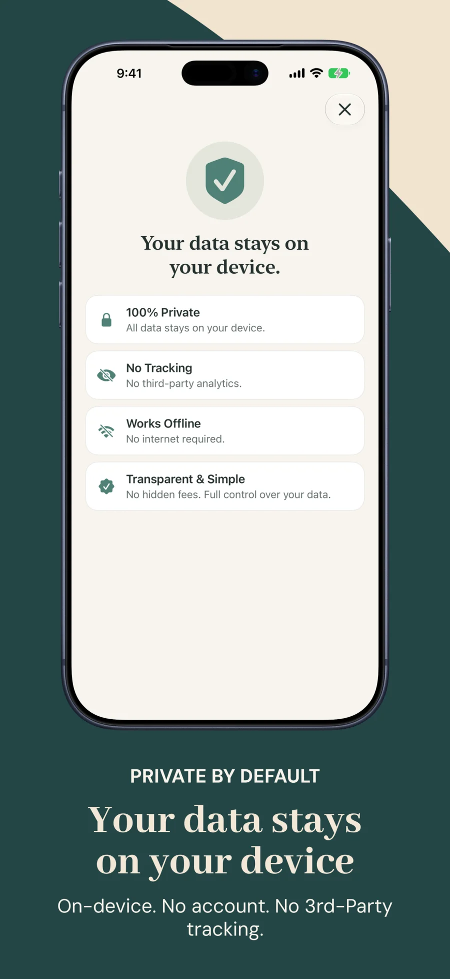 100% Private on-device storage with zero third-party analytics or account requirements